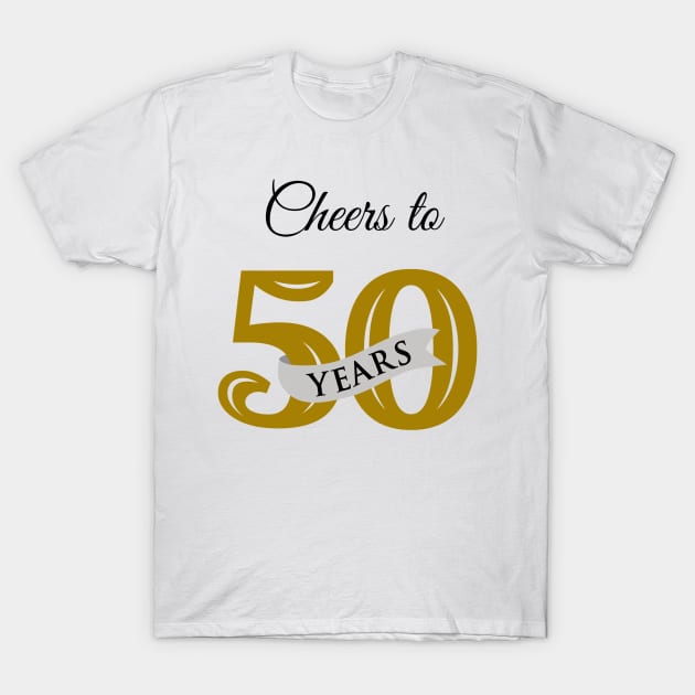 Cheers to 50 years T-Shirt by RioDesign2020